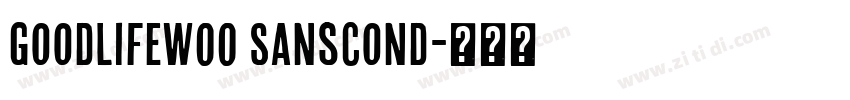 GoodlifeW00 SansCond字体转换 GoodlifeW00 SansCond字体转换